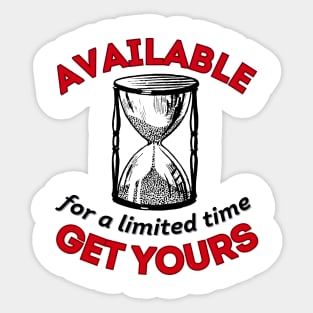 Available For A Limited Time. Get Yours (dark design) Sticker